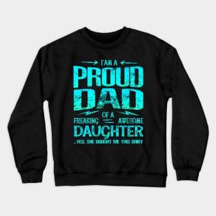 I'M Proud Dad Of Freaking Awesome Daughter Crewneck Sweatshirt